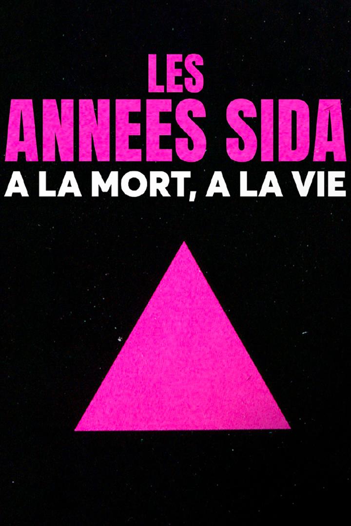 Les années sida, à la mort, à la vie (les-annes-sida-la-mort-la-vie) Документальный фильм
