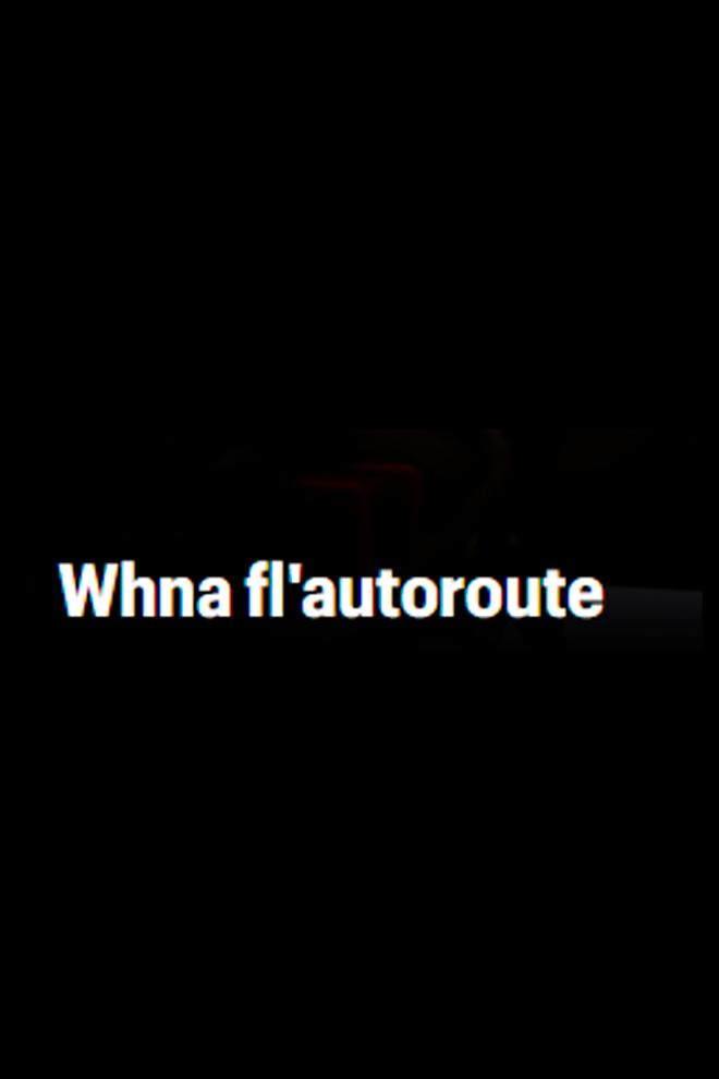 Whna fl'autoroute (whna-flautoroute) Документальный фильм