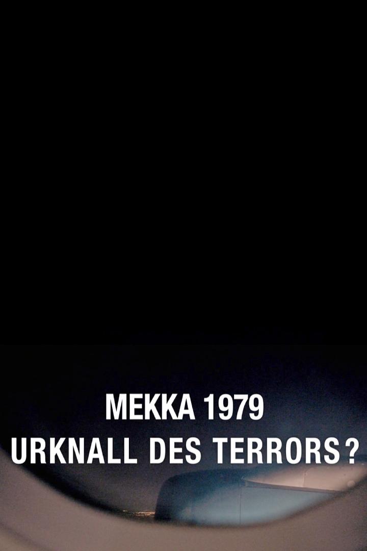 Mekka 1979 - Urknall des Terrors? (mekka-1979-urknall-des-terrors) Документальный фильм