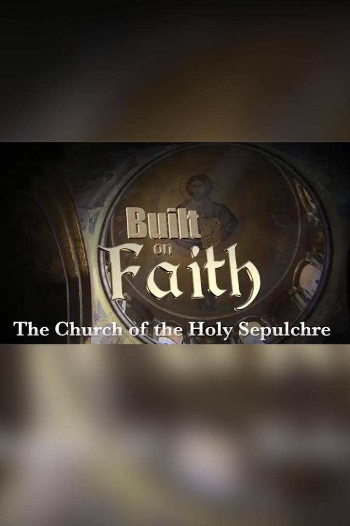 Built on faith: The church of the holy sepulchre (built-on-faith-the-church-of-the-holy-sepulchre) Познавательное