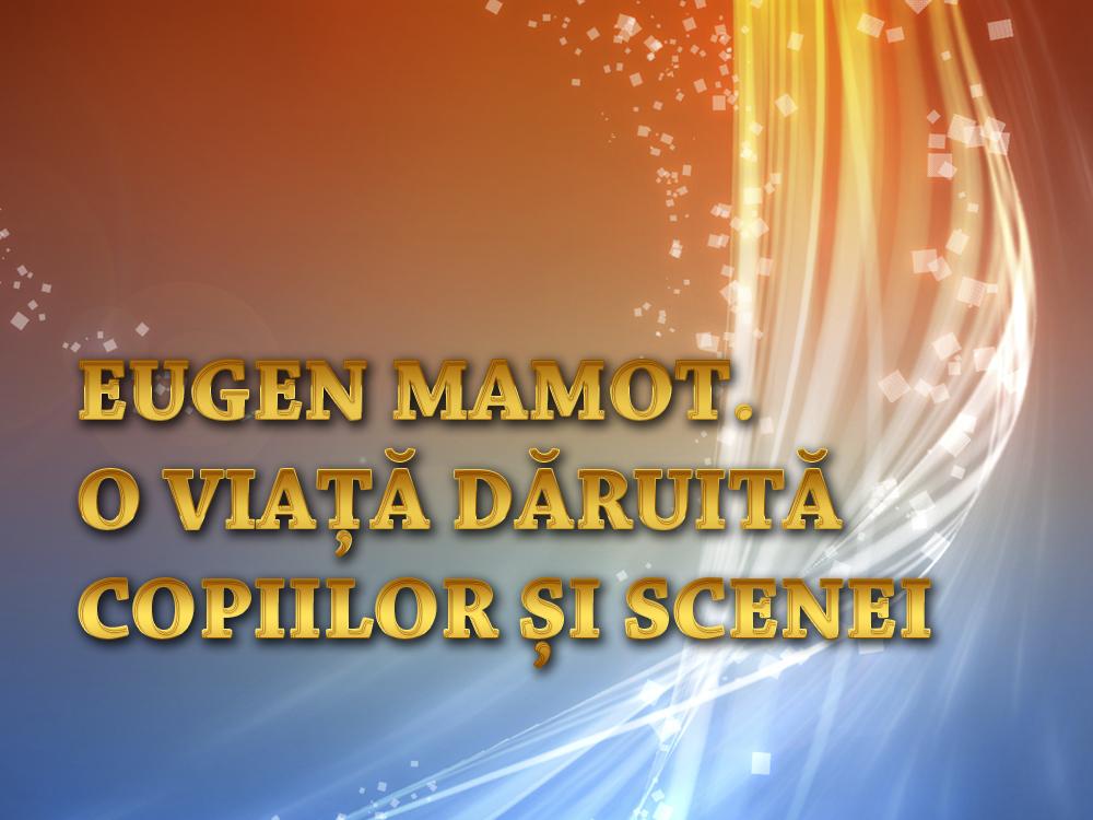 Eugen Mamot. O viață dăruită copiilor și scenei (eugen-mamot-o-via-druit-copiilor-i-scenei) Досуг, хобби