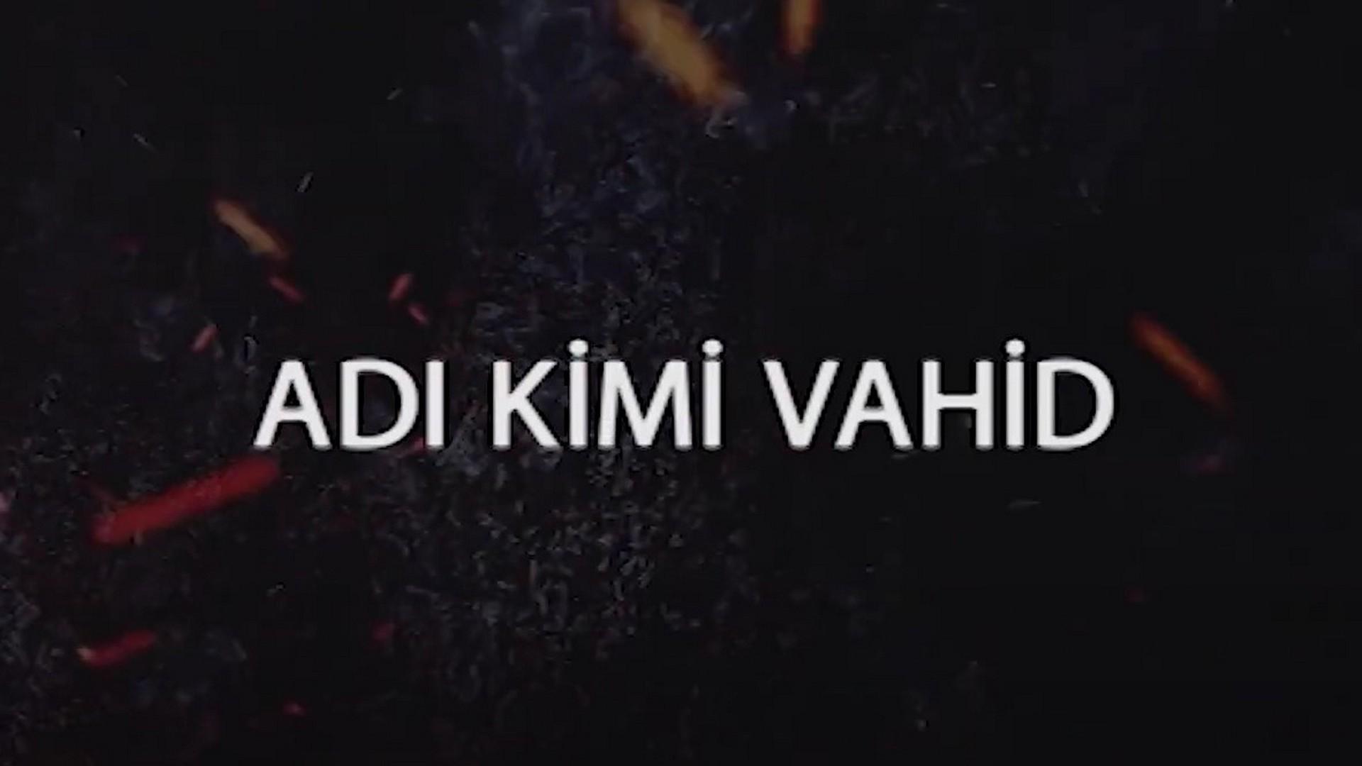 Adı kimi vahid (ad-kimi-vahid) Документальный фильм