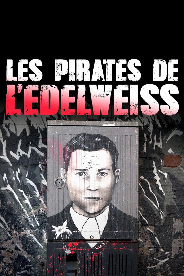 Les pirates de lʼEdelweiss : Une jeunesse contre Hitler (les-pirates-de-ledelweiss-une-jeunesse-contre-hitler) Документальный фильм
