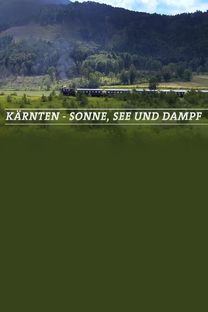 Kärnten – Sonne, See und Dampf (krnten-sonne-see-und-dampf) Документальный фильм
