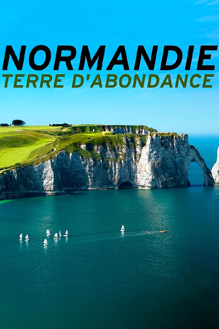 Normandie, terre d'abondance (normandie-terre-dabondance) Документальный фильм