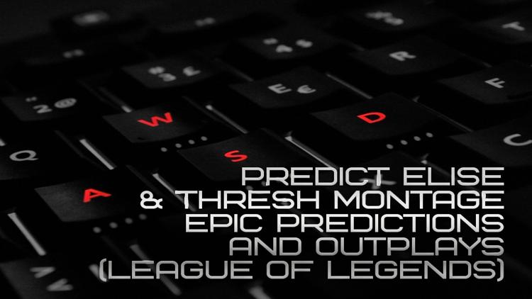 Постер Predict Elise & Thresh Montage Epic Predictions and Outplays (League Of Legends)