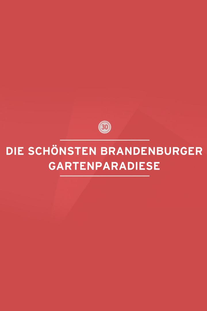 Die 30 schönsten Brandenburger Gartenparadiese (die-30-schnsten-brandenburger-gartenparadiese) Документальный фильм