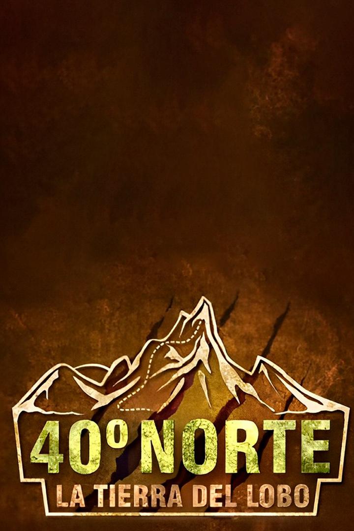 40° norte. La tierra del lobo (40-norte-la-tierra-del-lobo) Реалити-шоу