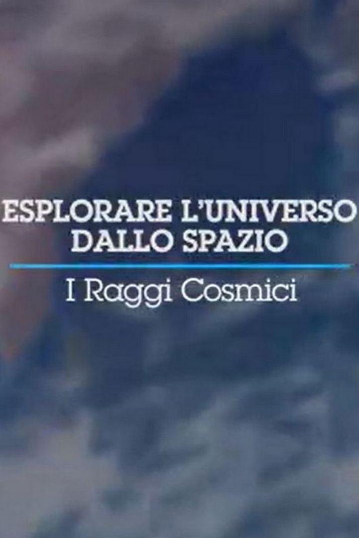 Esplorare l' universo dallo Spazio - I Raggi Cosmici (esplorare-l-universo-dallo-spazio-i-raggi-cosmici) Познавательное