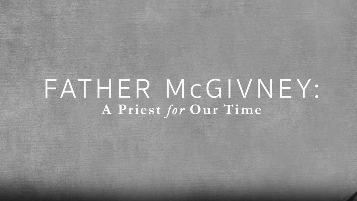 Father McGivney: A priest for our time (father-mcgivney-a-priest-for-our-time) Познавательное