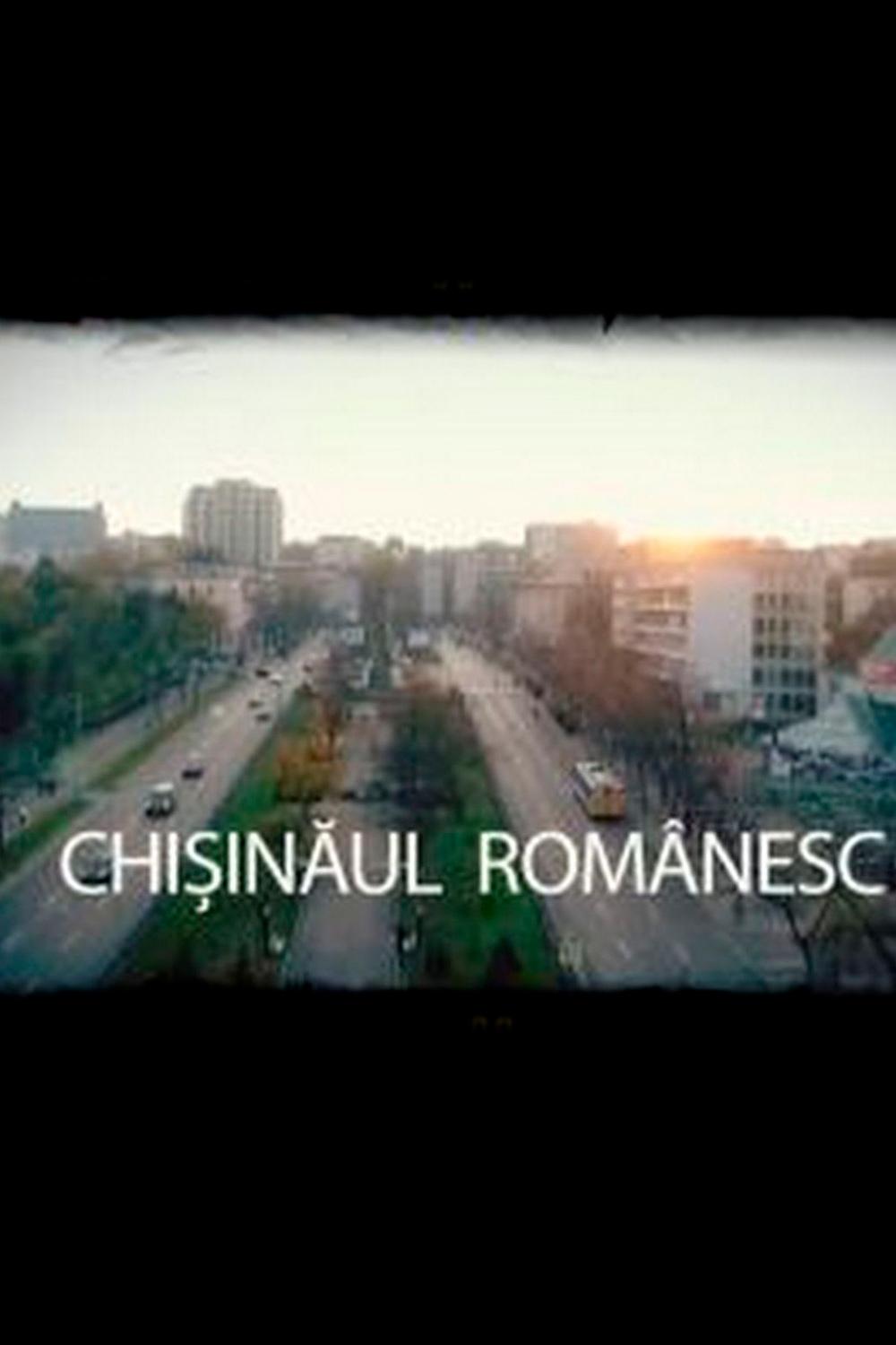 Chisinaul Romanesc (chisinaul-romanesc) Документальный сериал