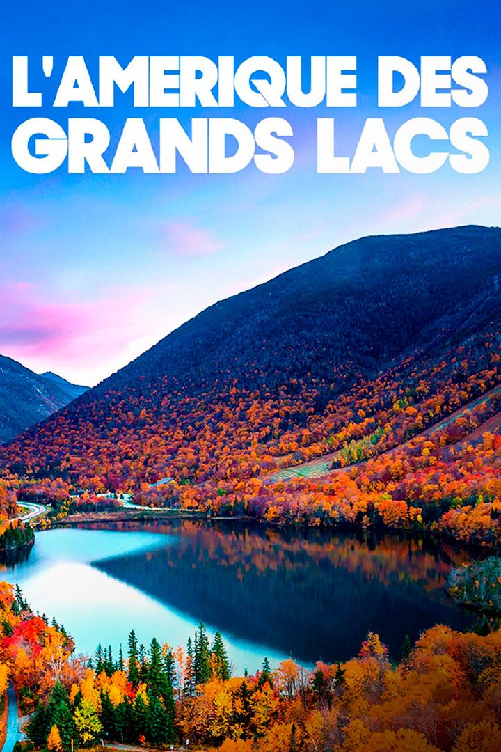 L'Amérique des Grands Lacs (lamrique-des-grands-lacs) Документальный сериал
