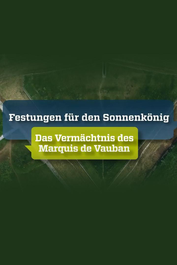 Festungen für den Sonnenkönig: Das Vermächtnis des Marquis de Vauban (festungen-fr-den-sonnenknig-das-vermchtnis-des-marquis-de-vauban) Документальный фильм