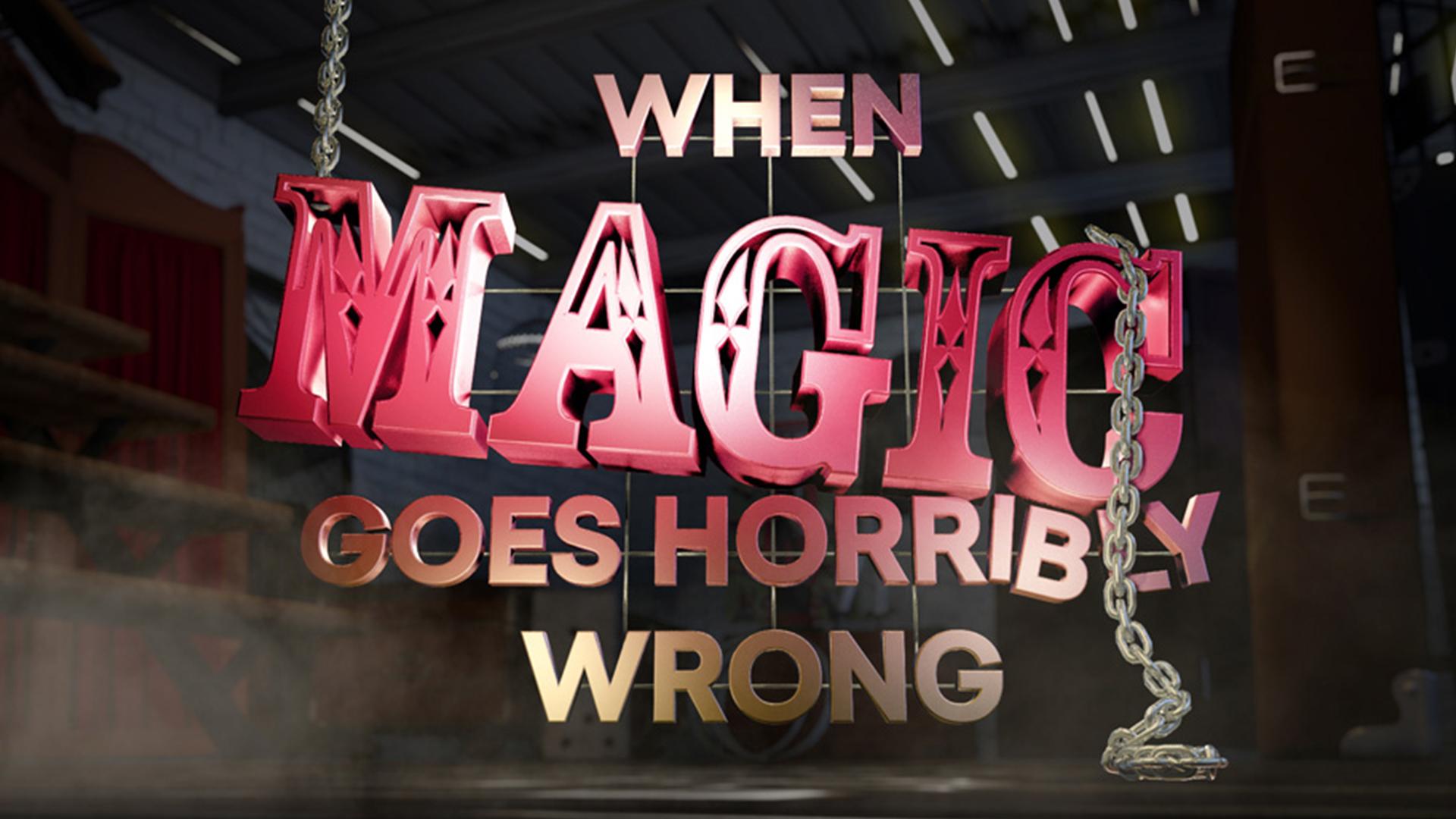 When Magic Goes Horribly Wrong (when-magic-goes-horribly-wrong) Документальный сериал