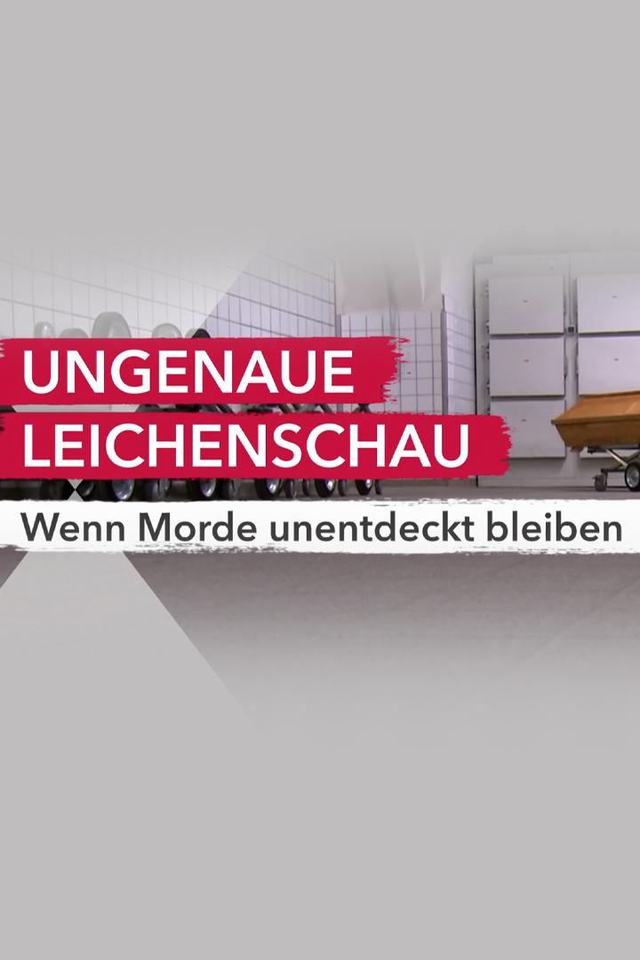 Ungenaue Leichenschau – Wenn Morde unentdeckt bleiben (ungenaue-leichenschau-wenn-morde-unentdeckt-bleiben) Документальный фильм