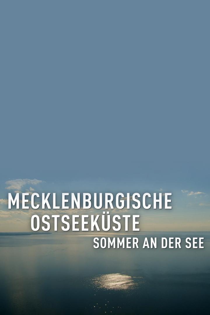 Mecklenburgische Ostseeküste — Sommer an der See (mecklenburgische-ostseekste-sommer-an-der-see) Документальный фильм