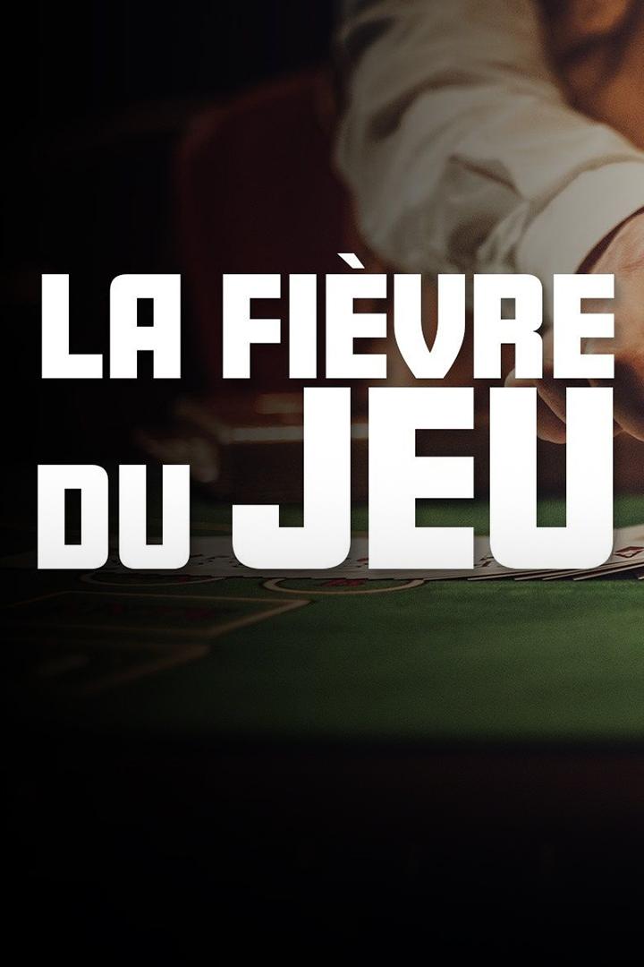 La fièvre du jeu (la-fivre-du-jeu) Документальный фильм