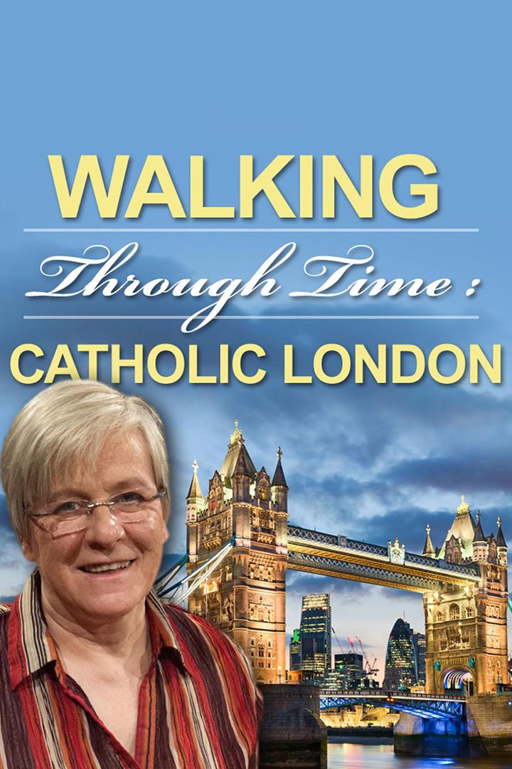 Walking Through Time: Catholic London (walking-through-time-catholic-london) Познавательное