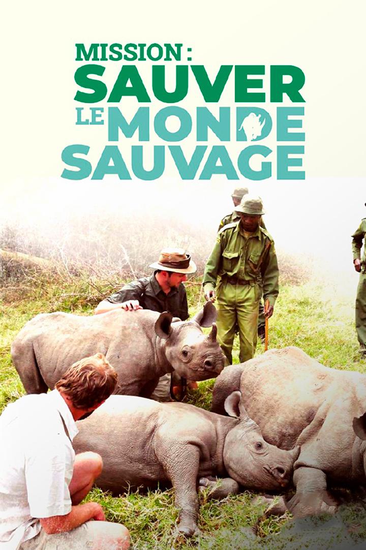 Mission : sauver le monde sauvage (mission-sauver-le-monde-sauvage) Документальный сериал