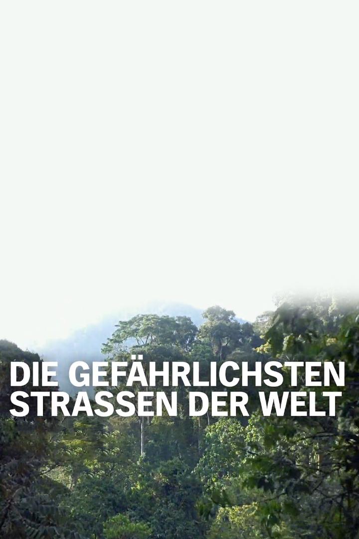 Die gefährlichsten Straßen der Welt (die-gefhrlichsten-straen-der-welt) Познавательное