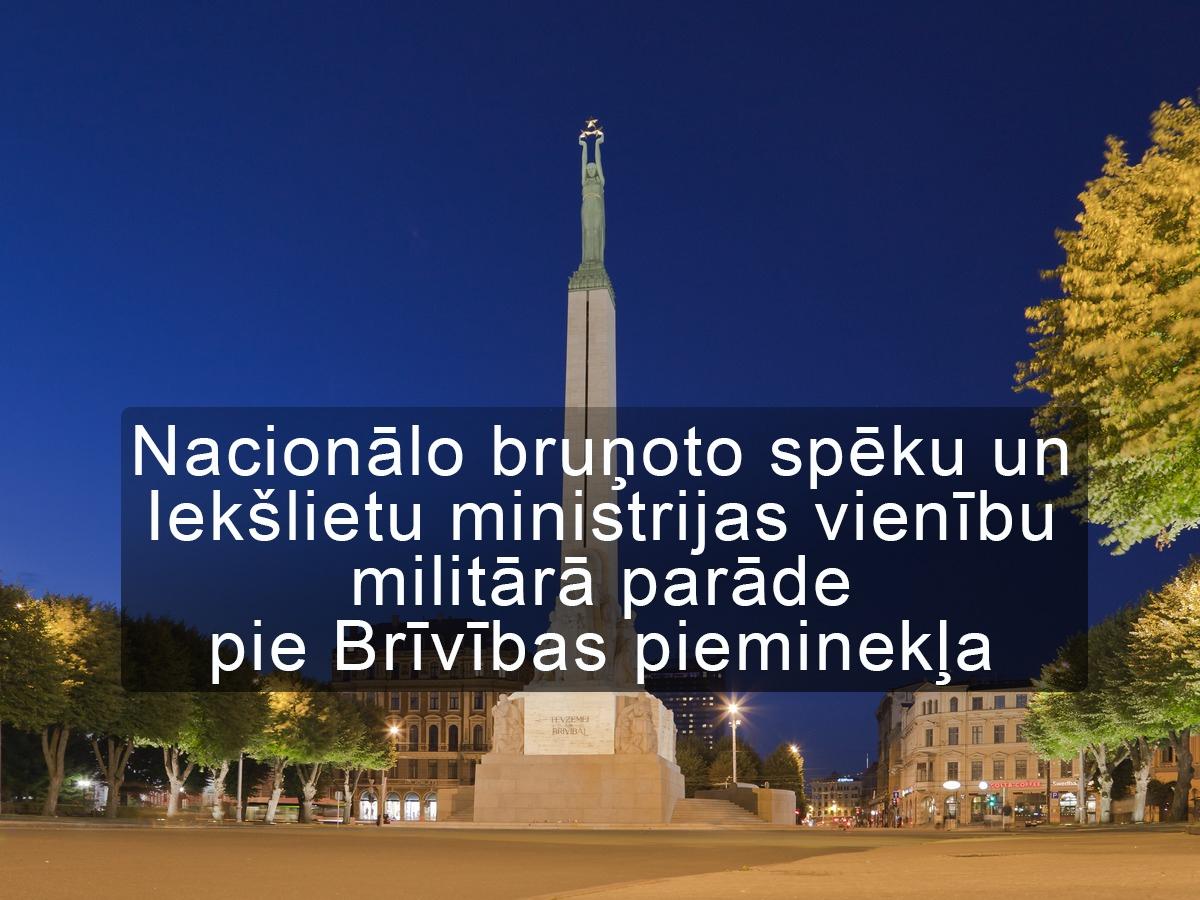 Nacionālo bruņoto spēku un Iekšlietu ministrijas vienību militārā parāde pie Brīvības pieminekļa (nacionlo-bruoto-spku-un-ieklietu-ministrijas-vienbu-militr-parde-pie-brvbas-piemineka) Другое