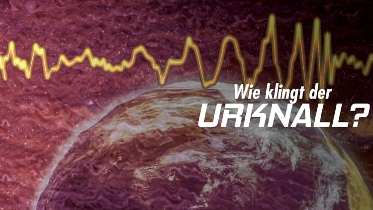 Постер Wie klingt der Urknall? Botschaften vom Anfang des Universums