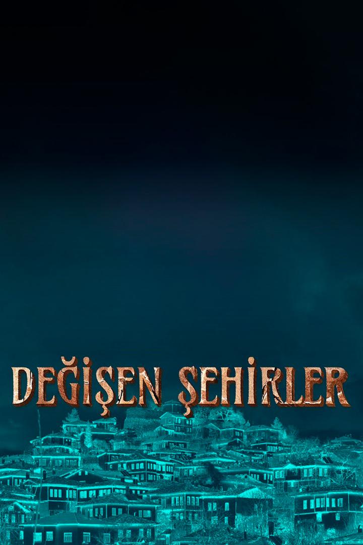 Değişen Şehirler (deien-ehirler) Документальный сериал