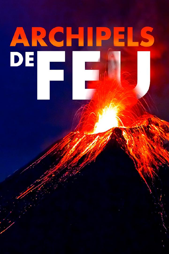 Archipels de feu (archipels-de-feu) Документальный сериал