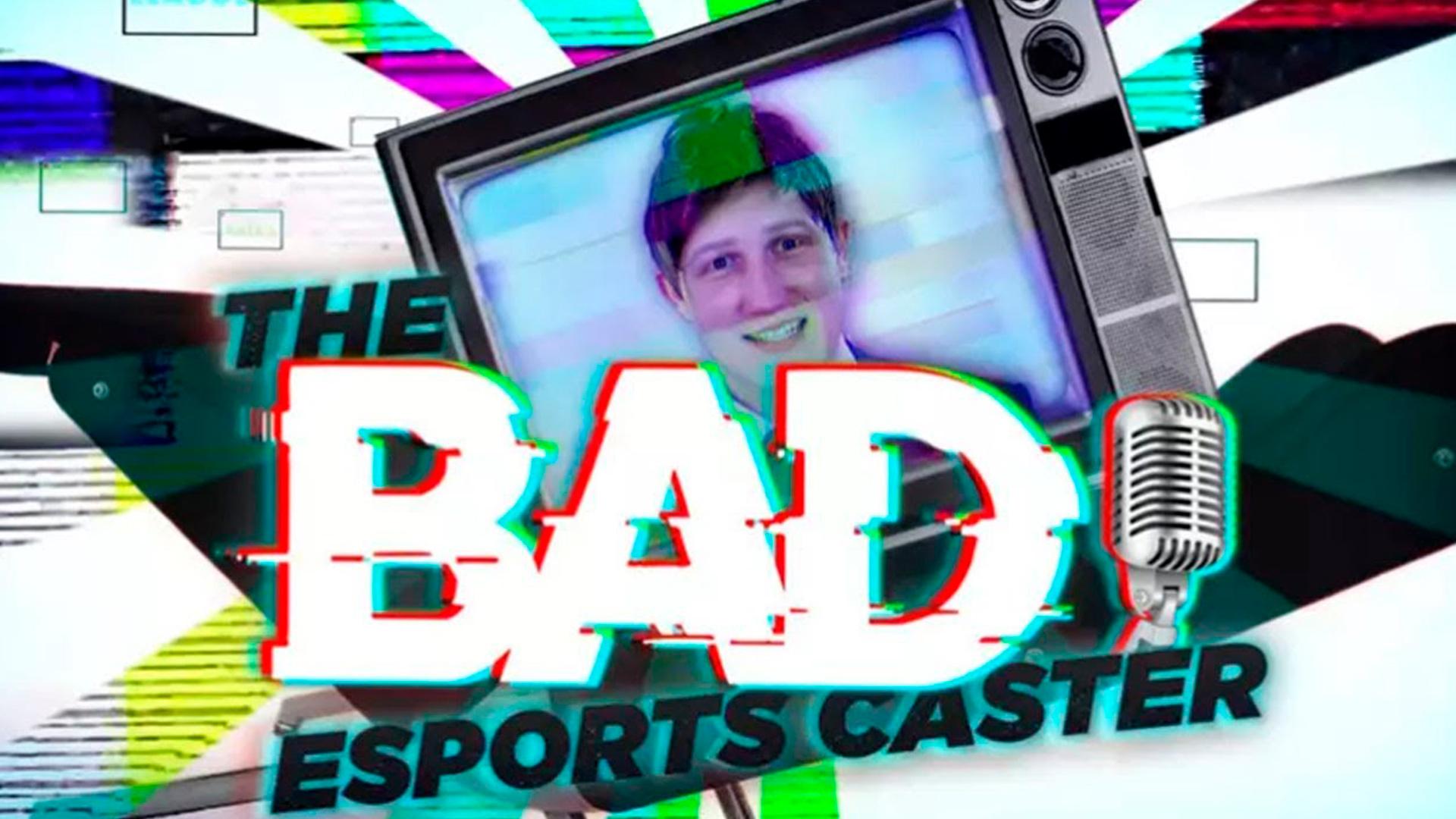 Bad Esports Caster (bad-esports-caster) ТВ-шоу