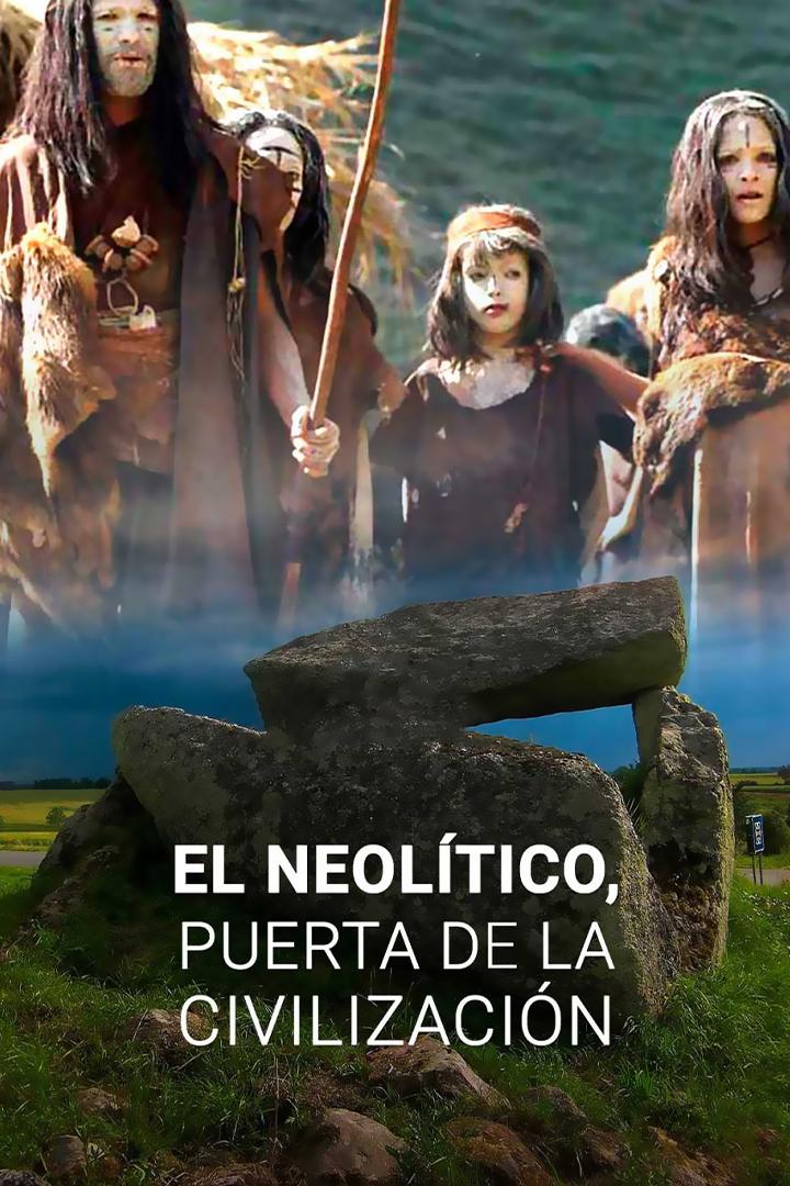El Neolítico, puerta de la civilización (el-neoltico-puerta-de-la-civilizacin) Документальный фильм