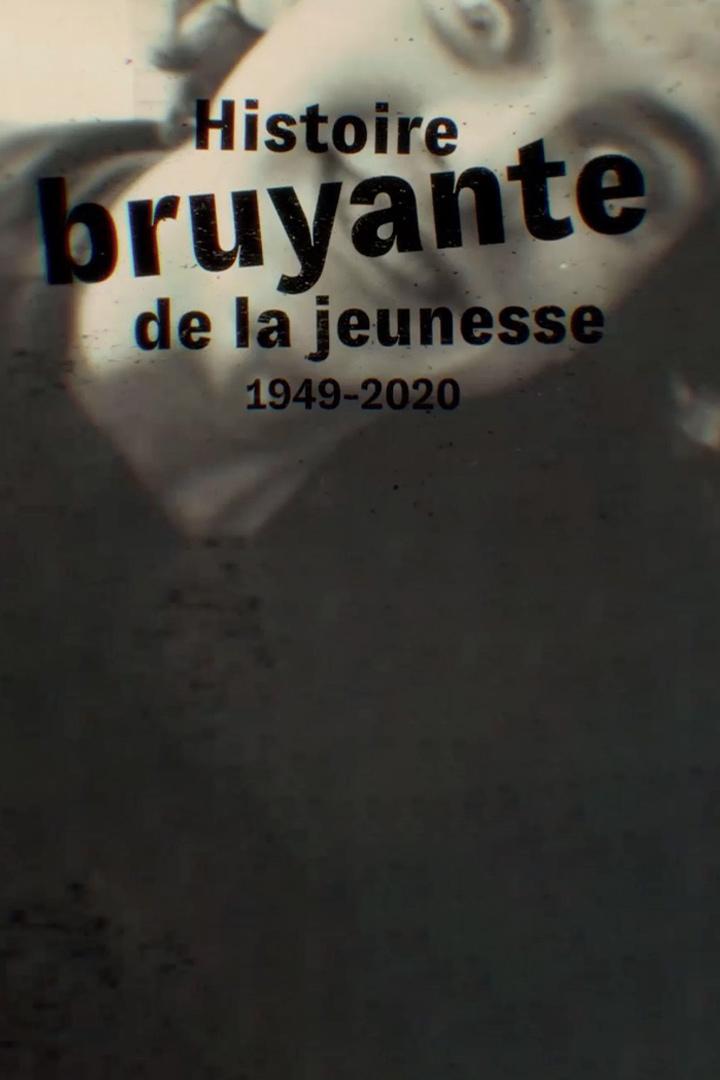 Histoire bruyante de la jeunesse (1949-2020) (histoire-bruyante-de-la-jeunesse-1949-2020) Документальный фильм
