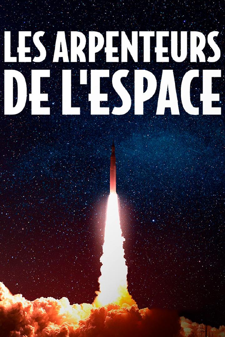 Les arpenteurs de l'espace (les-arpenteurs-de-lespace) Документальный фильм