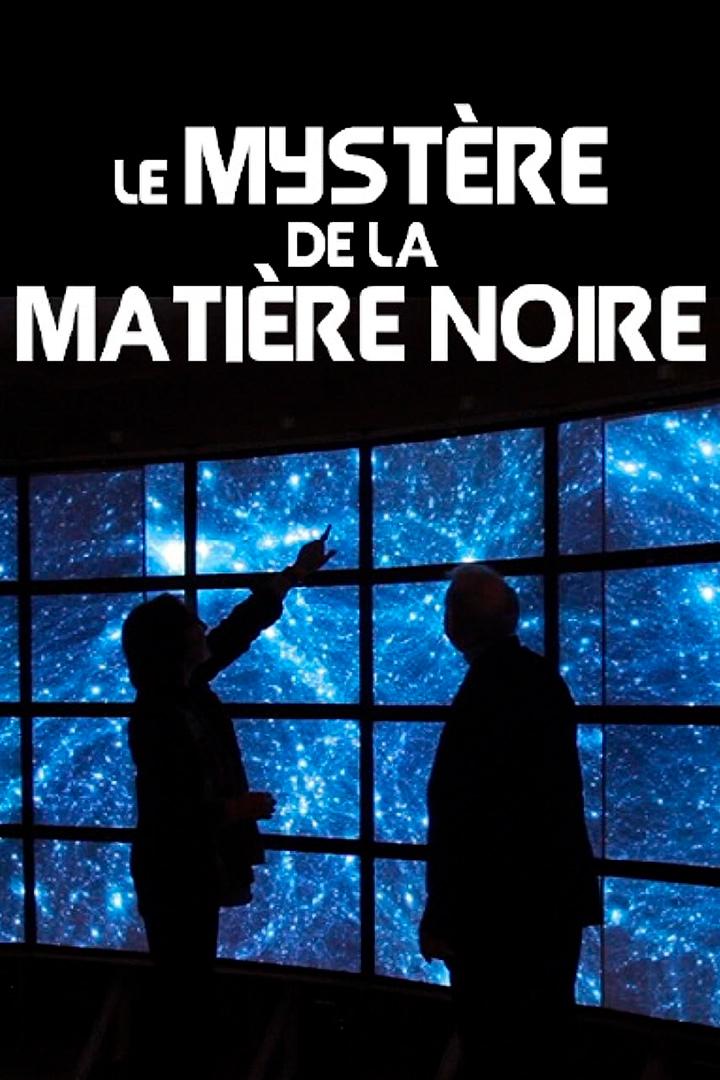 Le mystère de la matière noire (le-mystre-de-la-matire-noire) Документальный фильм