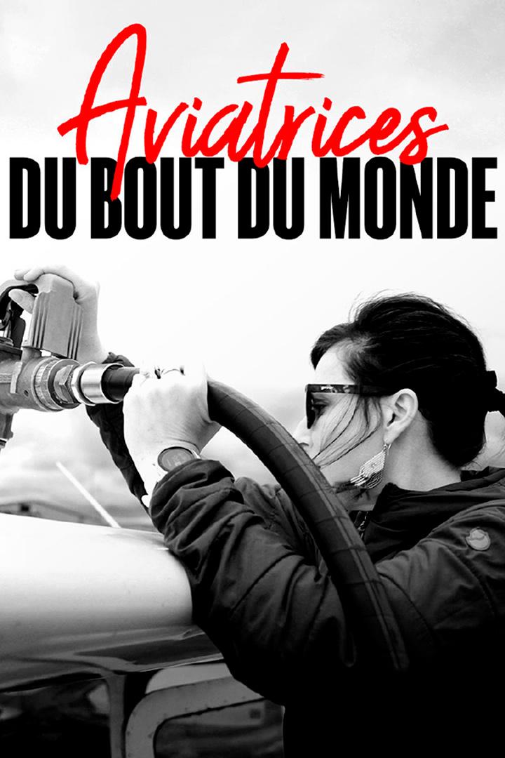 Aviatrices du bout du monde (aviatrices-du-bout-du-monde) Документальный сериал