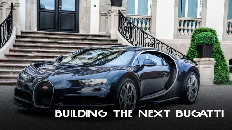 Постер Building The Next Bugatti