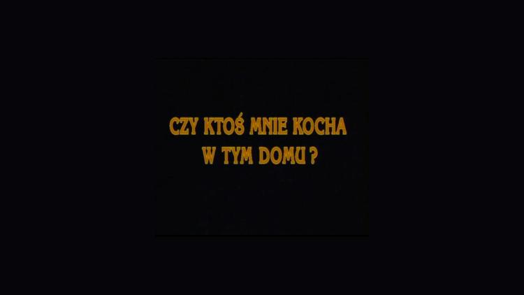 Постер Czy ktoś mnie kocha w tym domu?