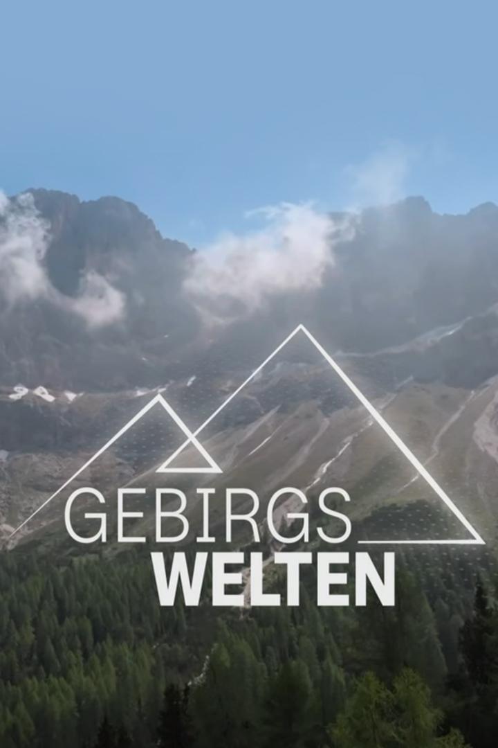 Gebirgswelten (gebirgswelten) Документальный сериал