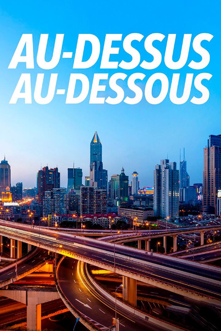 Au-dessus, au-dessous (au-dessus-au-dessous) Документальный сериал