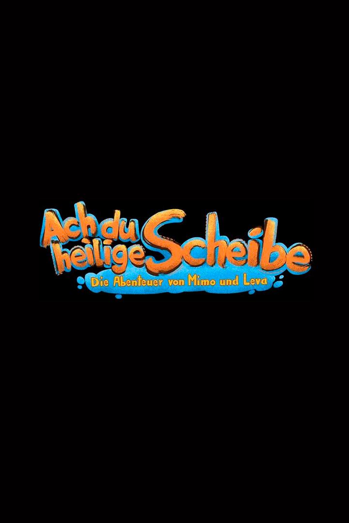 Ach du heilige Scheibe – Die Abenteuer von Mimo und Leva (ach-du-heilige-scheibe-die-abenteuer-von-mimo-und-leva) Мультсериал 2022
