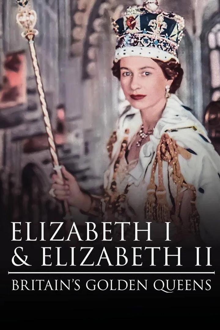 Elizabeth I & Elizabeth II: Britain’s Golden Queens (elizabeth-i-elizabeth-ii-britains-golden-queens) Документальный сериал