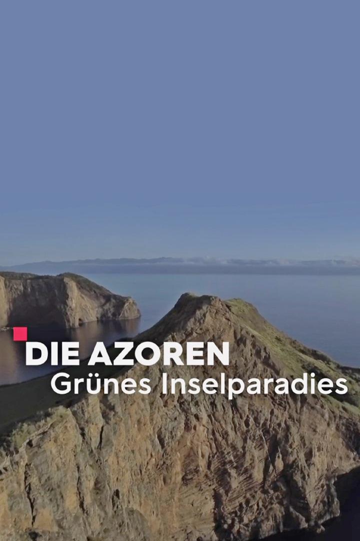 Die Azoren – Grünes Inselparadies (die-azoren-grnes-inselparadies) Документальный фильм