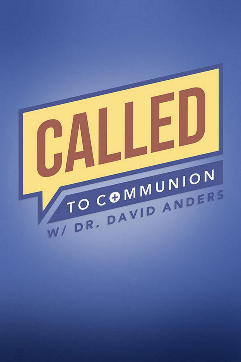 Called to communion with Dr. David Anders (called-to-communion-with-dr-david-anders) Познавательное