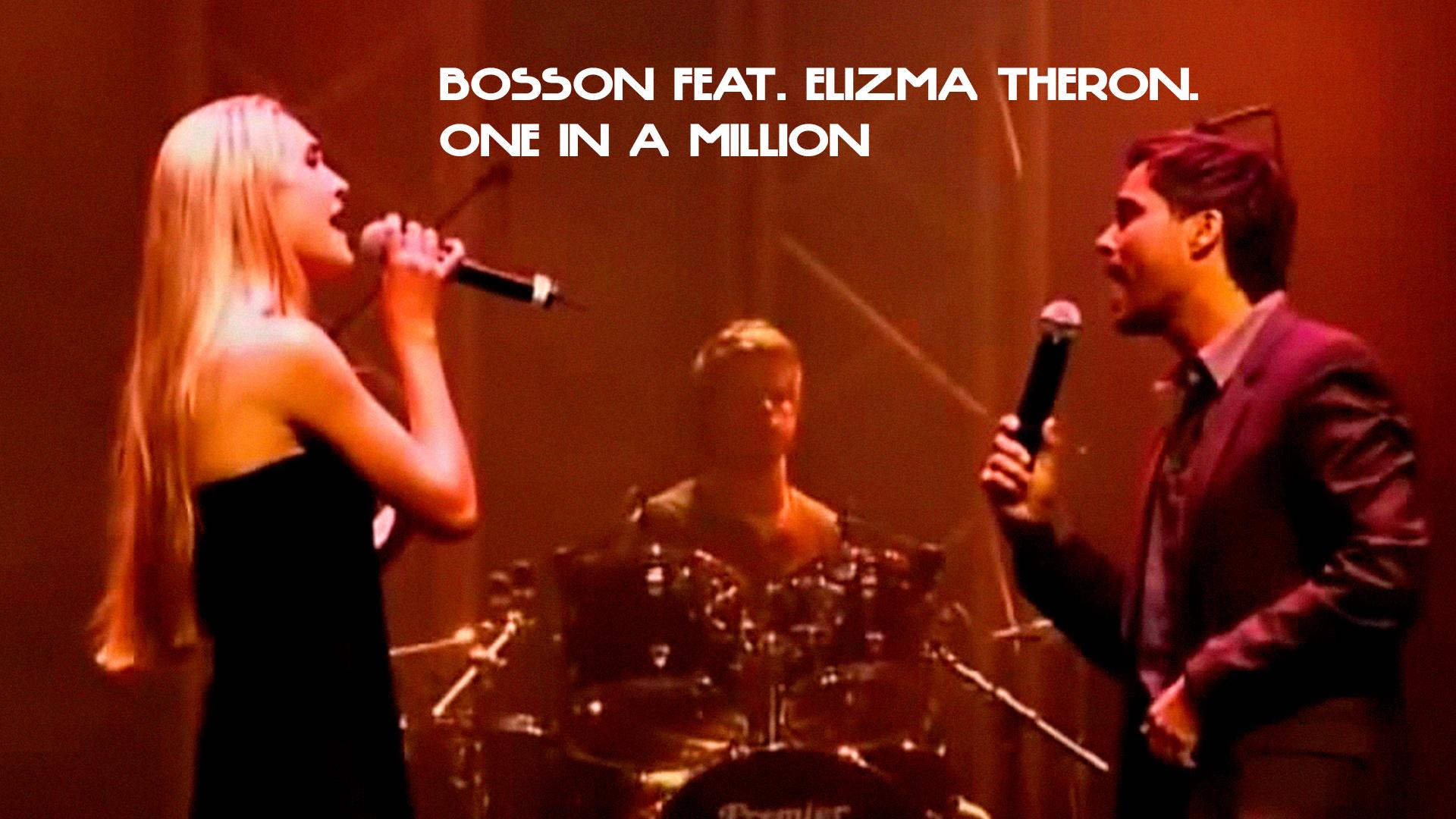 Bosson feat. Elizma Theron. One in a million (bosson-feat-elizma-theron-one-in-a-million) Музыка