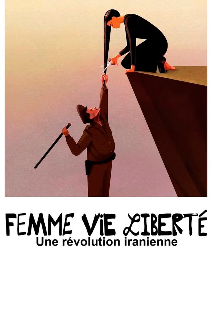 Femme, vie, liberté : une révolution iranienne (femme-vie-libert-une-rvolution-iranienne) Документальный фильм