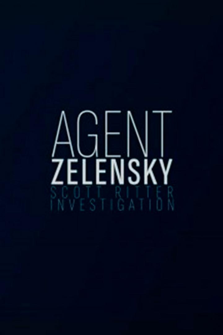 «Агент Зеленский». Расследование Скотта Риттера (agent-zelenskij-rassledovanie-skotta-rittera) Документальный фильм