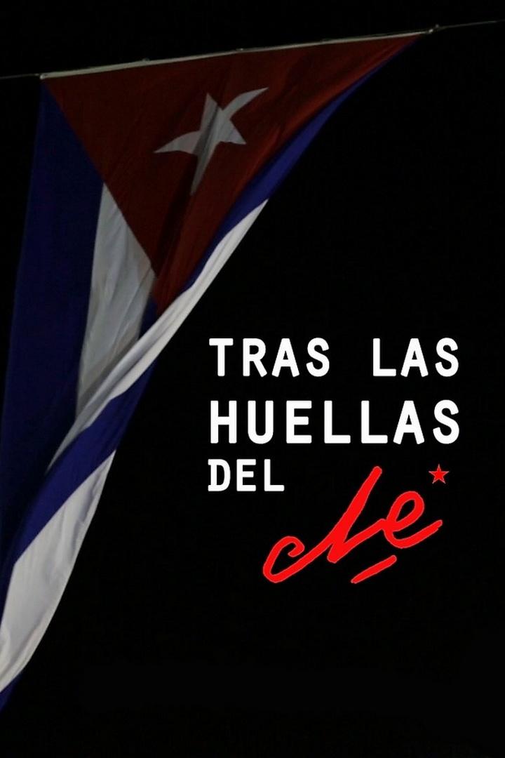 Tras las huellas del Che (tras-las-huellas-del-che) Документальный фильм