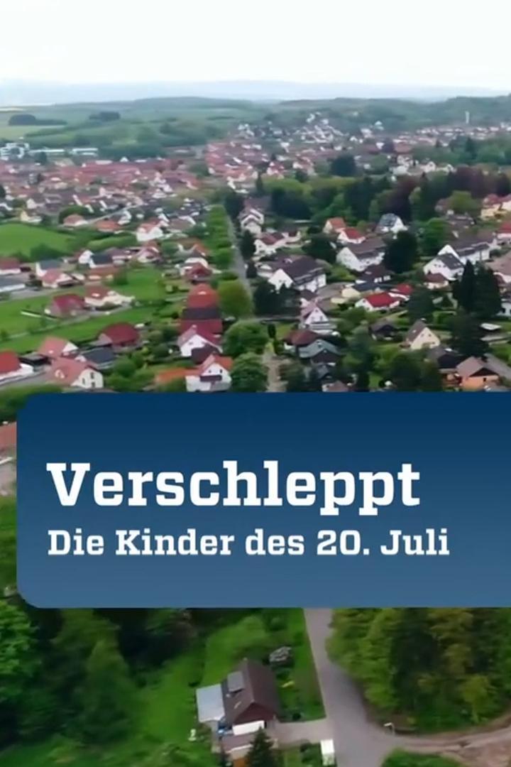 Verschleppt-die Kinder des 20. Juli (verschleppt-die-kinder-des-20-juli) Документальный фильм