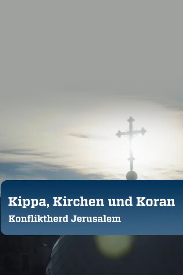 Kippa, Kirchen und Koran — Konfliktherd Jerusalem (kippa-kirchen-und-koran-konfliktherd-jerusalem) Документальный фильм