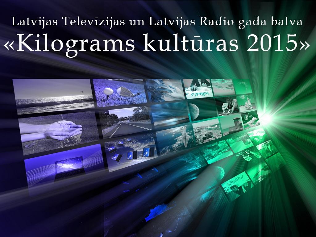 Latvijas Televīzijas un Latvijas Radio gada balva «Kilograms kultūras 2015» (latvijas-televzijas-un-latvijas-radio-gada-balva-kilograms-kultras-2015) Досуг, хобби