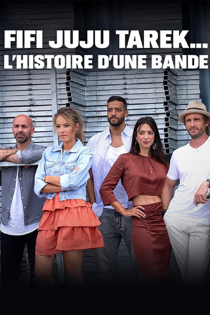 Fifi, Juju, Tarek… L'histoire d'une bande (fifi-juju-tarek-lhistoire-dune-bande) Фильм 2023